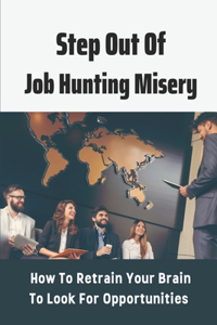 Step Out Of Job Hunting Misery
