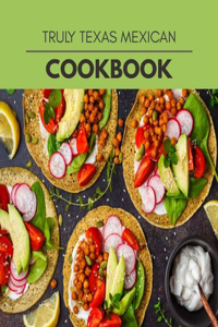 Truly Texas Mexican Cookbook