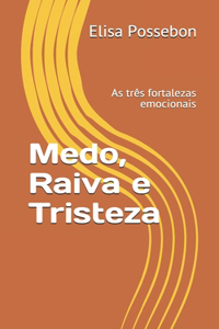 Medo, Raiva e Tristeza