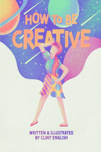 How to Be Creative