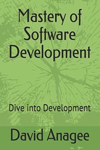Mastery of Software Development