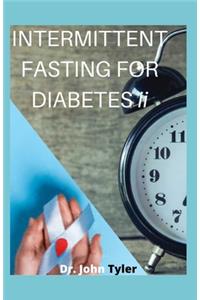 INTERMITTENT FASTING FOR DIABETES ii