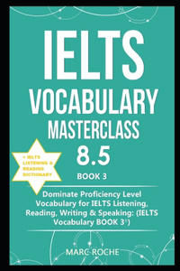 IELTS Vocabulary Masterclass 8.5 (c) BOOK 3 + IELTS Listening & Reading Dictionary