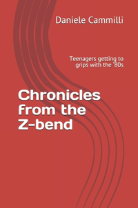 Chronicles from the Z-bend: Teenagers getting to grips with the '80s