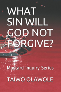 What Sin Will God Not Forgive?