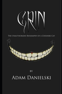 Grin - The Unauthorized Biography of a Cheshire Cat