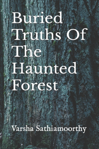 Buried Truths Of The Haunted Forest