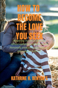 Becoming the Love you Seek