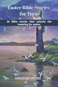 Easter Bible Stories for Teens