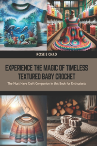 Experience the Magic of Timeless Textured Baby Crochet