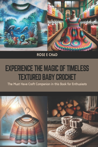 Experience the Magic of Timeless Textured Baby Crochet