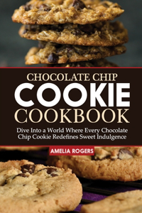 Chocolate Chip Cookie Cookbook