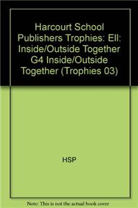 Harcourt School Publishers Trophies: Ell Reader Grade 4 Inside and Outside Together