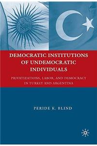 Democratic Institutions of Undemocratic Individuals