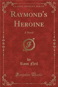 Raymond's Heroine