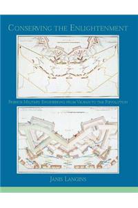 Conserving the Enlightenment: French Military Engineering from Vauban to the Revolution