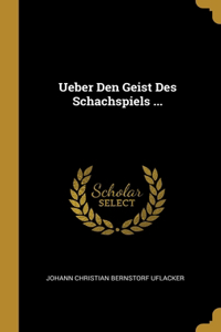 Ueber Den Geist Des Schachspiels ...