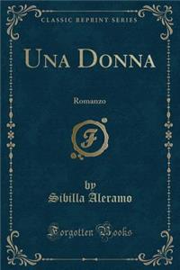 Una Donna: Romanzo (Classic Reprint)