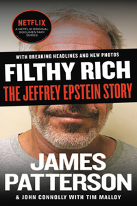 Filthy Rich: A Powerful Billionaire, the Sex Scandal That Undid Him, and All the Justice That Money Can Buy: The Shocking True Story of Jeffrey Epstein