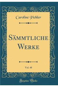 Sämmtliche Werke, Vol. 48 (Classic Reprint)