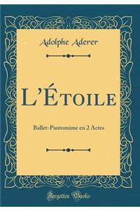 L'Étoile: Ballet-Pantomime en 2 Actes (Classic Reprint)