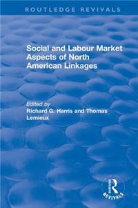 Social and Labour Market Aspects of North American Linkages