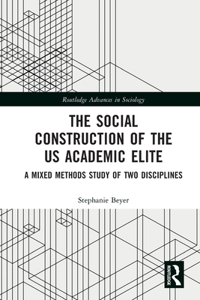 The Social Construction of the US Academic Elite