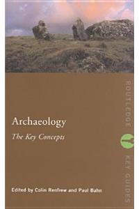 Archaeology: The Key Concepts