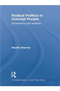 Radical Politics in Colonial Punjab