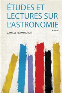 Etudes Et Lectures Sur L'astronomie