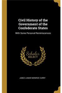Civil History of the Government of the Confederate States