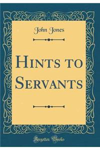 Hints to Servants (Classic Reprint)