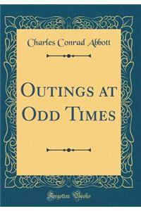 Outings at Odd Times (Classic Reprint)