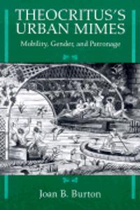 Theocritus's Urban Mimes: Mobility, Gender and Patronage