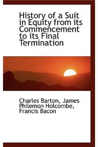 History of a Suit in Equity from Its Commencement to Its Final Termination