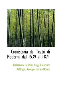 Cronistoria Dei Teatri Di Moderna Dal 1539 Al 1871