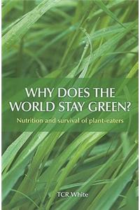 Why Does the World Stay Green?