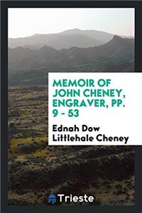 Memoir of John Cheney, Engraver, Pp. 9 - 53