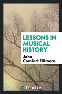LESSONS IN MUSICAL HISTORY