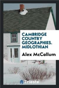 Cambridge Country Geographies. Midlothian