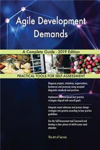 Agile Development Demands A Complete Guide - 2019 Edition