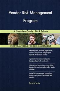 Vendor Risk Management Program A Complete Guide - 2019 Edition