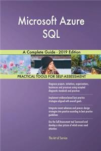 Microsoft Azure SQL A Complete Guide - 2019 Edition