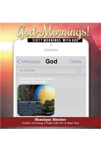 God-Mornings!: Sixty Mornings With God