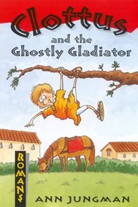 Clottus and the Ghostly Gladiator (Romans) Paperback â€“ 1 January 2002