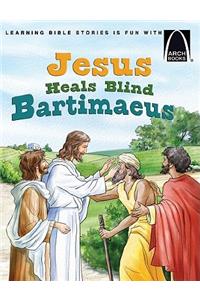 Jesus Heals Blind Bartimaeus