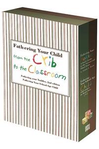 Fathering Your Child from the Crib to the Classroon