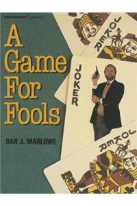 A Game for Fools