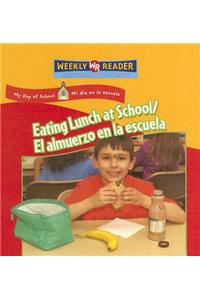 Eating Lunch at School / El Almuerzo En La Escuela