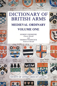 Dictionary of British Arms: Medieval Ordinary I: Medieval Ordinary